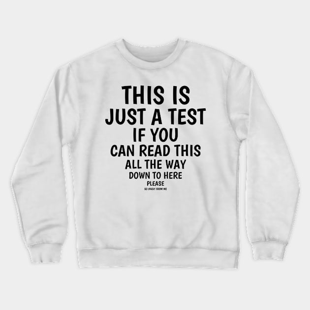 This is Just a Test - Witty Typography Quote Design Crewneck Sweatshirt by Disarray